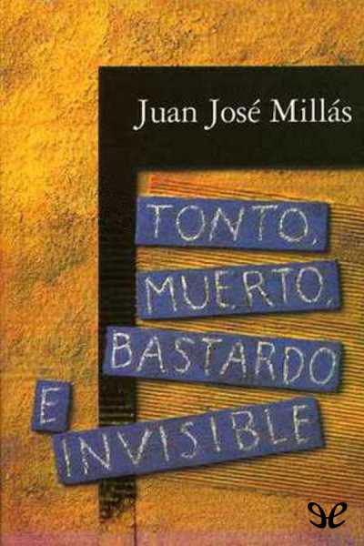 descargar libro Tonto, muerto, bastardo e invisible