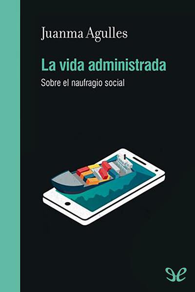 descargar libro La vida administrada. Sobre el naufragio social