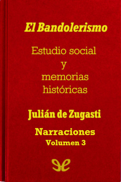 El Bandolerismo, Estudio social y memorias históricas. Narraciones. gratis en epub