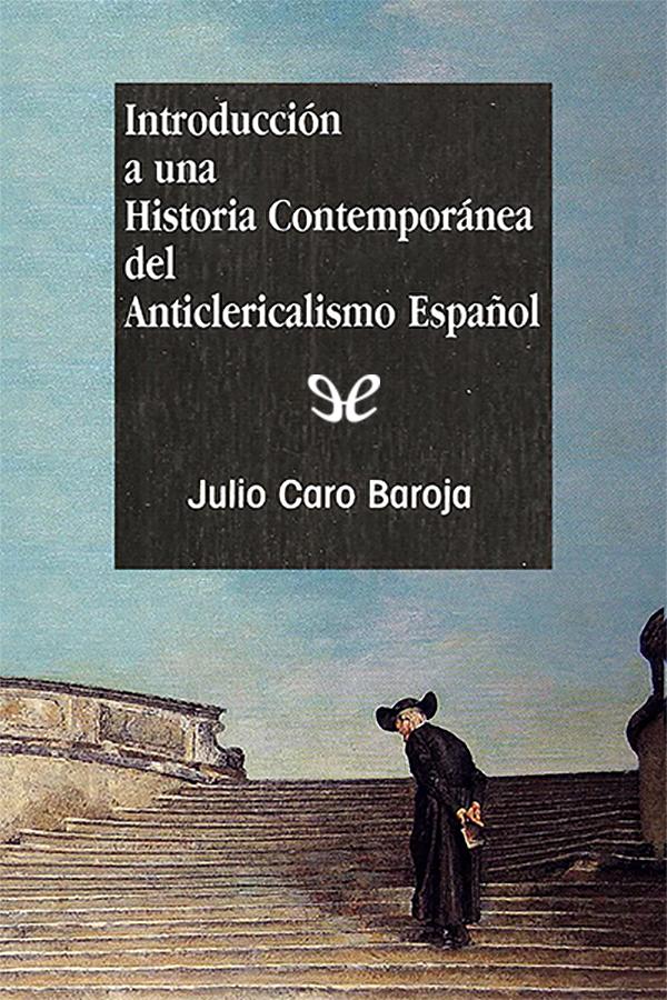 descargar libro Introducción a una historia contemporánea del anticlericalismo español