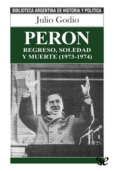 libro gratis Perón: regreso, soledad y muerte (1973-1974)