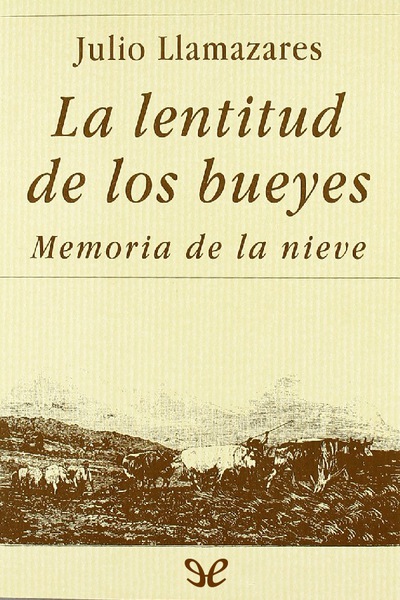 descargar libro La lentitud de los bueyes & Memoria de la nieve