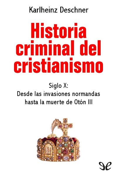 descargar libro Historia criminal del cristianismo. Siglo X