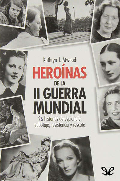 descargar libro Heroínas de la II Guerra Mundial