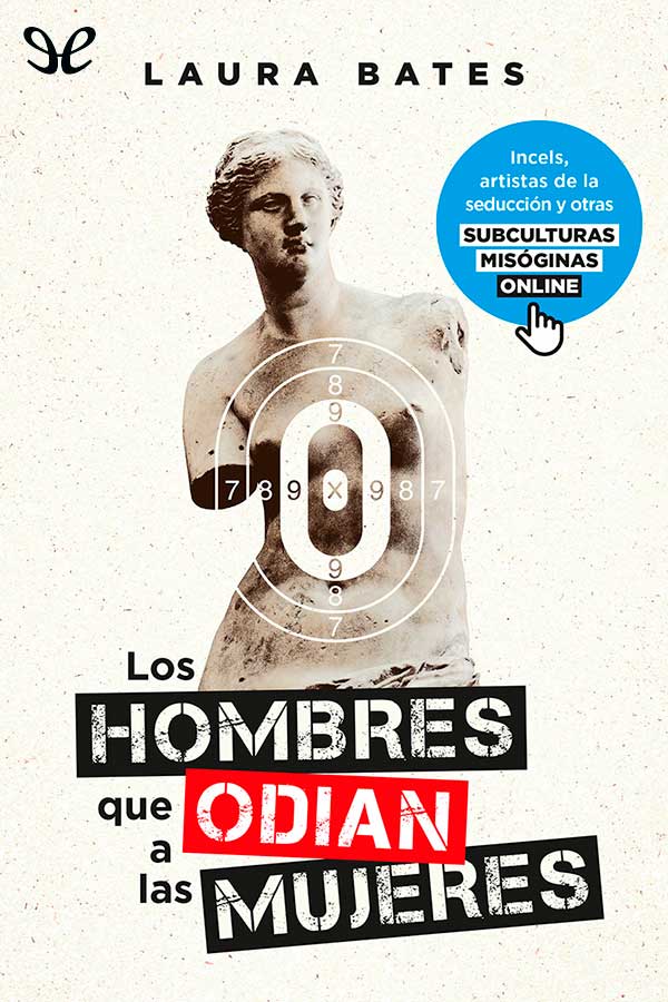 descargar libro Los hombres que odian a las mujeres: incels, artistas de la seducción y otras subculturas misóginas