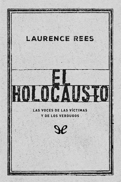 libro gratis El Holocausto. Las voces de las víctimas y de los verdugos