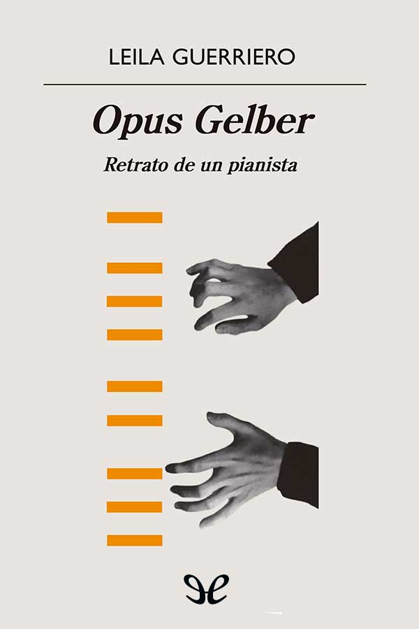 descargar libro Opus Gelber: Retrato de un pianista