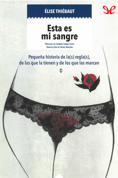 libro gratis Esta es mi sangre. Pequeña historia de la(s) regla(s), de las que la tienen y de los que las marcan