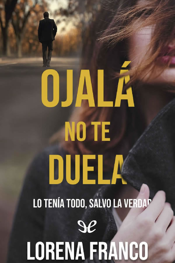 descargar libro Ojal no te duela