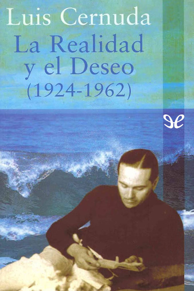 descargar libro La Realidad y el Deseo (1924-1962)