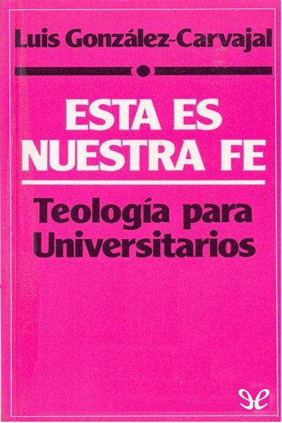 descargar libro Esta es nuestra fe: teología para universitarios