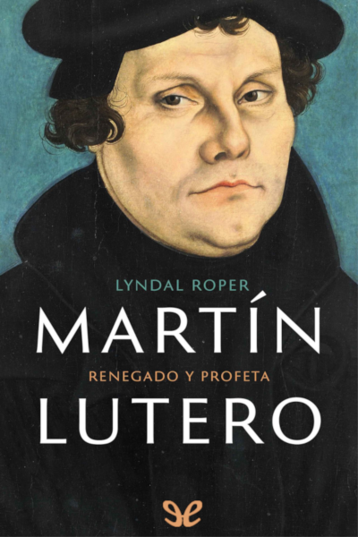 descargar libro Martín Lutero: renegado y profeta