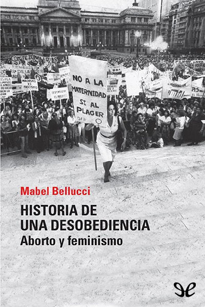 descargar libro Historia de una desobediencia. Aborto y feminismo