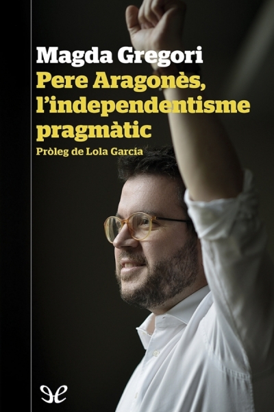 descargar libro Pere Aragonès, lindependentisme pragmàtic