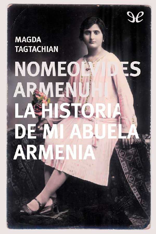 descargar libro Nomeolvides Armenuhi, la historia de mi abuela armenia