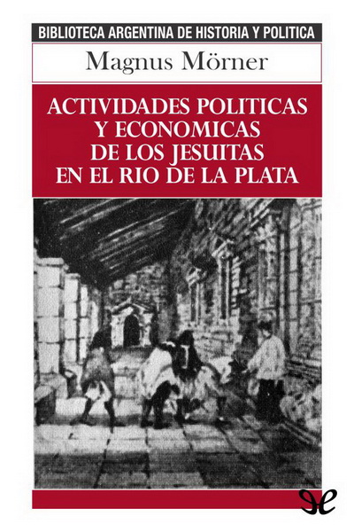 libro gratis Actividades políticas y económicas de los jesuitas en el Río de la Plata