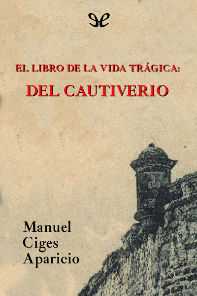 descargar libro El libro de la vida trágica: del cautiverio