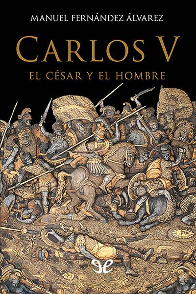 descargar libro Carlos V, el César y el Hombre