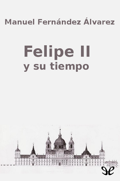 descargar libro Felipe II y su tiempo