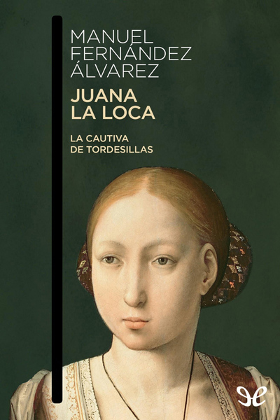 descargar libro Juana la Loca. La cautiva de Tordesillas