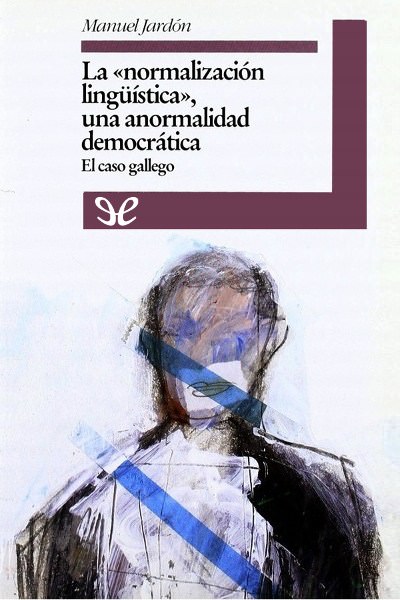 descargar libro La «normalización lingüística», una anormalidad democrática