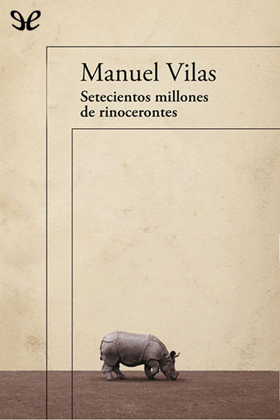 descargar libro Setecientos millones de rinocerontes