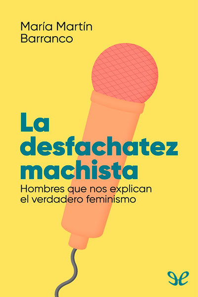 libro gratis La desfachatez machista: hombres que nos explican el verdadero feminismo