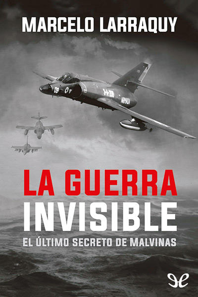 libro gratis La guerra invisible: El último secreto de Malvinas