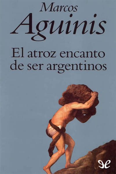 descargar libro El atroz encanto de ser argentinos