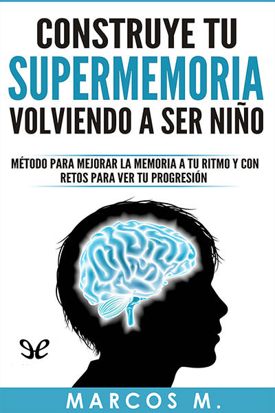 descargar libro Construye tu supermemoria volviendo a ser niño