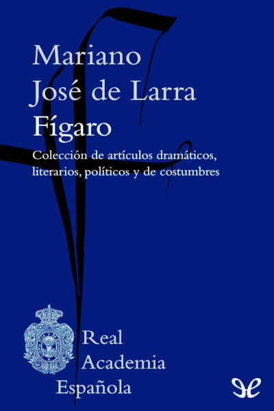 descargar libro Fígaro. Colección de artículos dramáticos, políticos, literarios y de costumbres