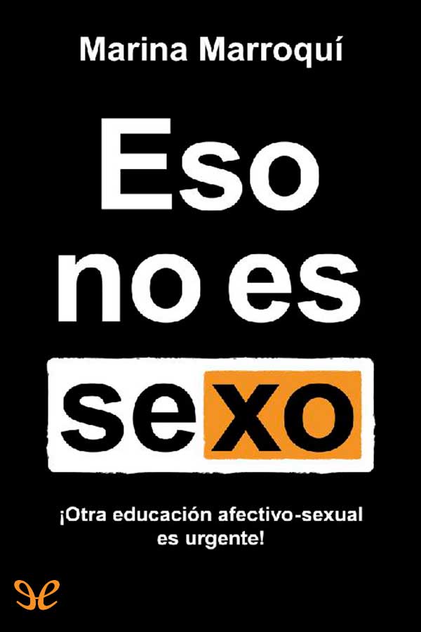 descargar libro Eso no es sexo: otra educación sexual es urgente!