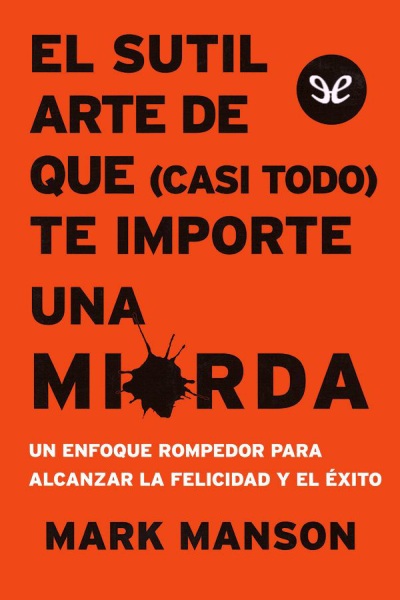 descargar libro El sutil arte de que (casi todo) te importe una mierda