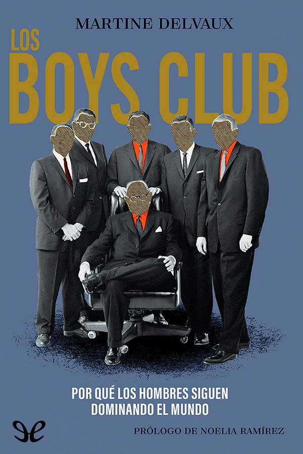 descargar libro Los boys club: Por qué los hombres siguen dominando el mundo