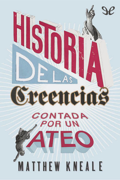 descargar libro Historia de las creencias (contada por un ateo)