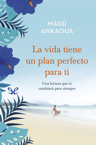 descargar libro La vida tiene un plan perfecto para ti