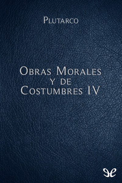 descargar libro Obras Morales y de Costumbres IV