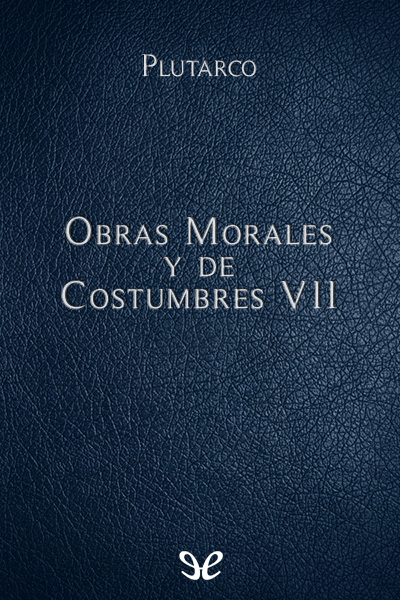 libro gratis Obras Morales y de Costumbres VII