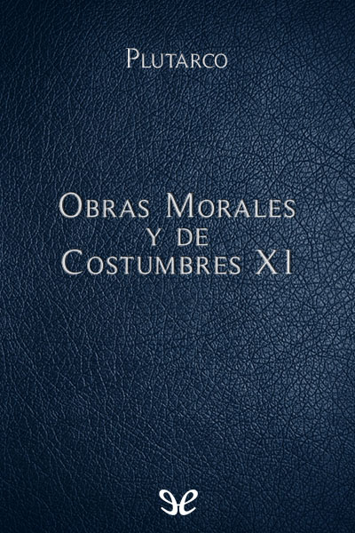 libro gratis Obras Morales y de Costumbres XI