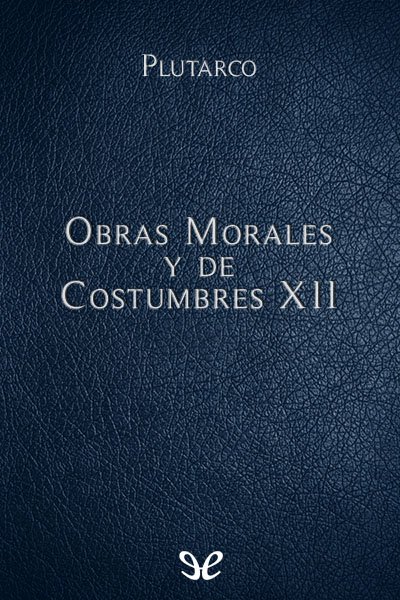 libro gratis Obras Morales y de Costumbres XII