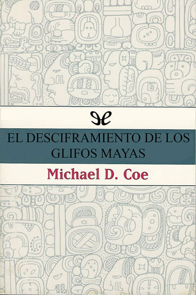 libro gratis El desciframiento de los glifos mayas