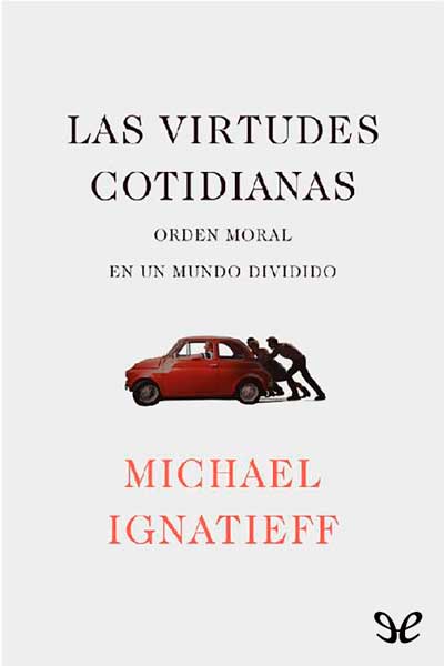 descargar libro Las virtudes cotidianas: el orden moral en un mundo dividido