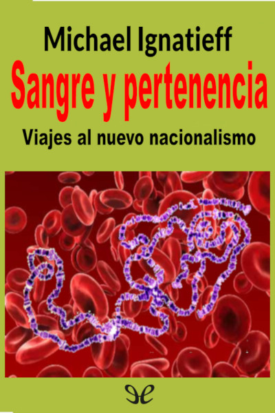 descargar libro Sangre y pertenencia. Viajes al nuevo nacionalismo