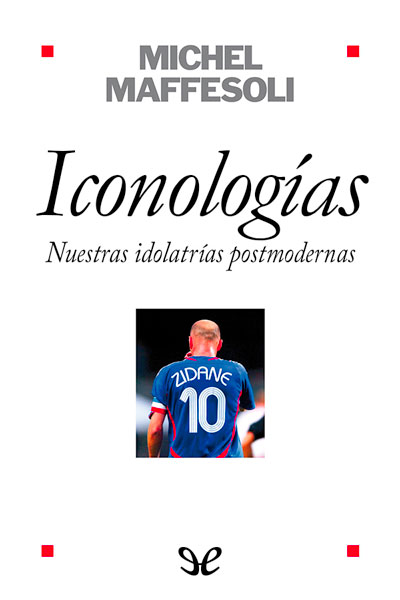 descargar libro Iconologías. Nuestras idolatrías postmodernas