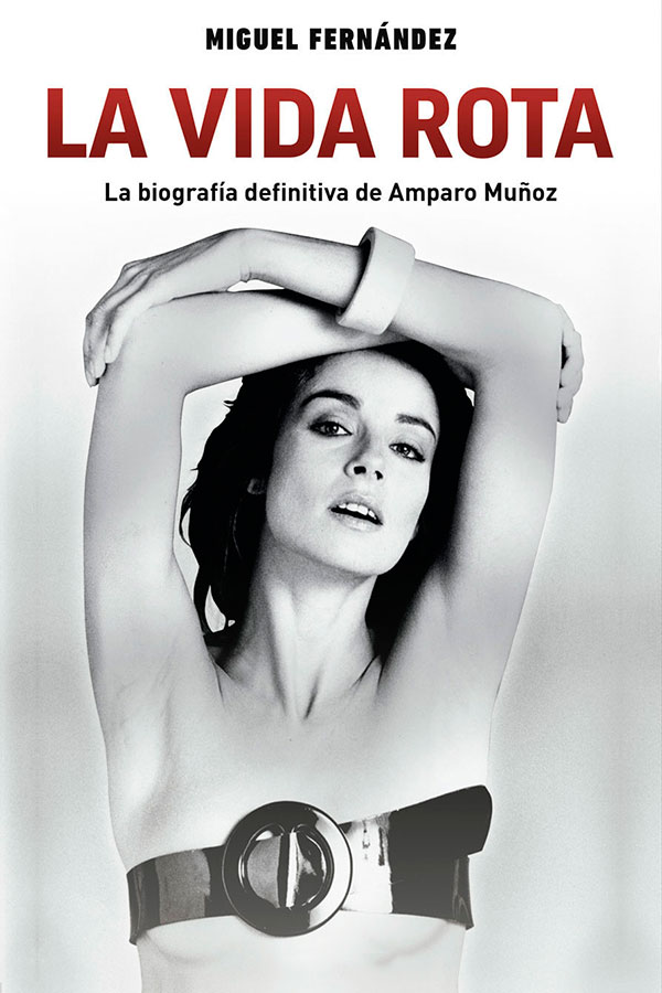 La vida rota: la biografía definitiva de Amparo Muñoz gratis en epub