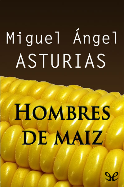 libro gratis Hombres de maíz