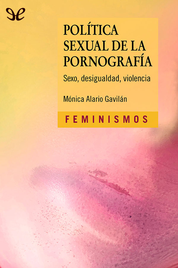 descargar libro Política sexual de la pornografía: sexo, desigualdad, violencia