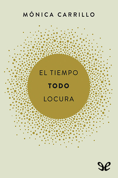 descargar libro El tiempo. Todo. Locura