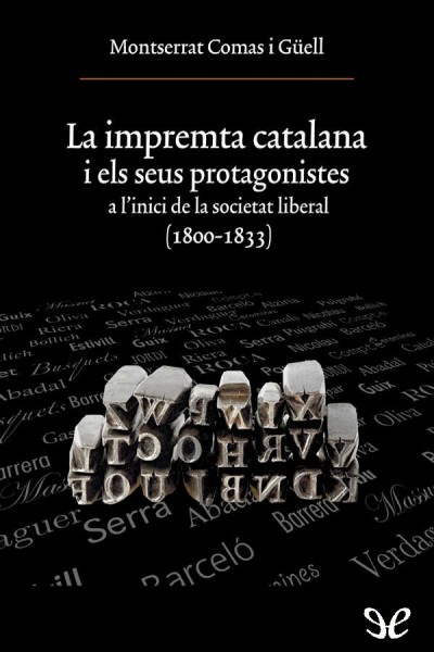 descargar libro La impremta catalana i els seus protagonistes a linici de la societat liberal (1800-1833)