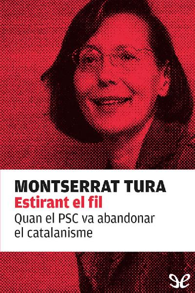 descargar libro Estirant el fil. Quan el PSC va abandonar el catalanisme